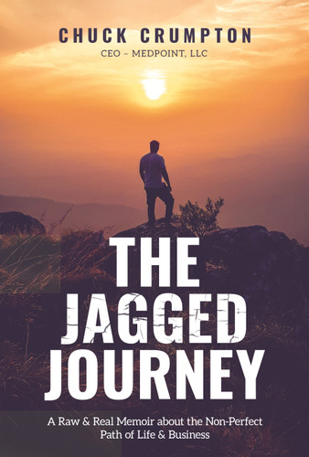 The Jagged Journey (A Raw & Real Memoir about the Non-Perfect Path of Life & Business) by Chuck Crumpton, 9781642251135