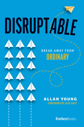Disruptable (Break Away From Ordinary) by Allan Young, 9781946633163