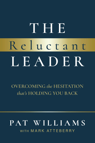 The Reluctant Leader (Overcoming The Hesitation That's Holding You Back) by Pat Williams, Mark Atteberry, 9781642252590 The Reluctant Leader (Overcoming The Hesitation That's Holding You Back) by Pat Williams, Mark Atteberry, 9781642252590