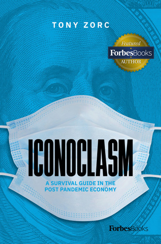 Iconoclasm (A Survival Guide for the Post-Pandemic Economy) by Tony Zorc, 9781950863358