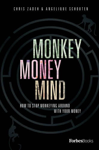 Monkey Money Mind (How To Stop Monkeying Around With Your Money) by Chris Zadeh, Angelique Schouten, 9781946633712