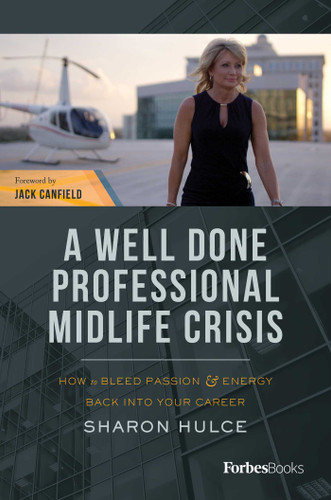 A Well Done Professional Midlife Crisis (How To Bleed Passion & Energy Back Into Your Career) by Sharon Hulce, 9781950863051