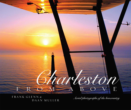 Charleston from Above (Aerial Photographs of the Lowcountry) by Frank Glenn, Daan Muller, 9781601940070