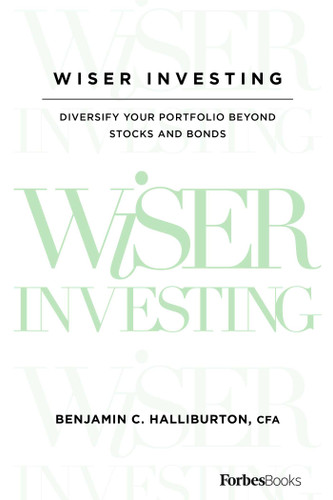 Wiser Investing (Diversify Your Portfolio Beyond Stocks and Bonds) by Benjamin C. Halliburton, 9781946633439