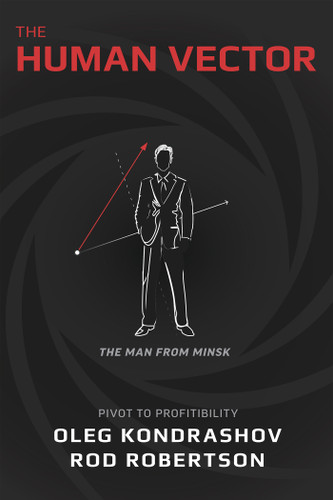 The Human Vector (Pivot To Profitability) by Oleg Kondrashov, Rod Robertson, 9781642251531 The Human Vector (Pivot To Profitability) by Oleg Kondrashov, Rod Robertson, 9781642251531