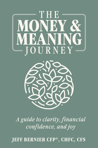 The Money & Meaning Journey (A Guide to Clarity, Financial Confidence, and Joy) by Jeff Bernier, 9781642252620