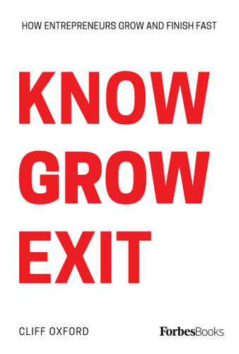 Know Grow Exit (How Entrepreneurs Grow And Finish Fast) by Cliff Oxford, 9781946633927
