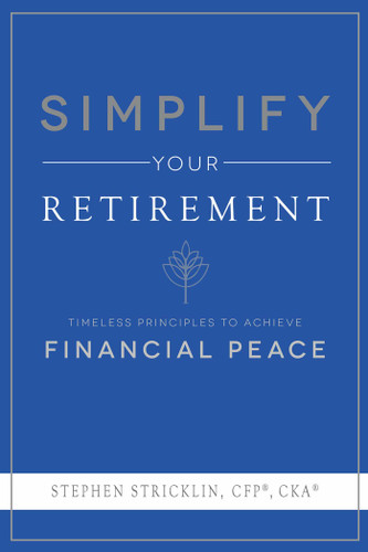 Simplify Your Retirement (Timeless Principles To Achieve Financial Peace) by Stephen Stricklin, 9781599328188