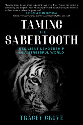 Taming The Sabertooth (Resilient Leadership In A Stressful World) by Tracey Grove, 9781642250701