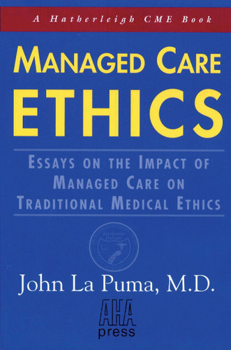 Managed Care Ethics (Essays on the Impact of Managed Care on Traditional Medical Ethics) by John LaPuma, 9781578260126