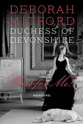 Wait for Me! (Memoirs) by Deborah Mitford, Duchess of Devonshire, Charlotte Mosley, 9780312610647
