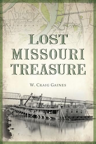 Lost Missouri Treasure by W. Craig Gaines, 9781467155014