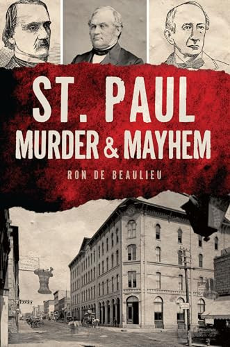 St. Paul Murder & Mayhem by Ron de Beaulieu, 9781467155069