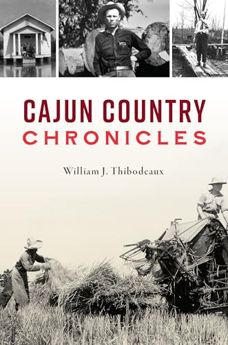 Cajun Country Chronicles by William J. Thibodeaux, 9781467155298