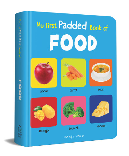 My First Padded Book of Food (Early Learning Padded Board Books for Children) by Wonder House Books, 9789388144186