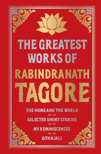 Greatest Works of Rabindranath Tagore (Deluxe Hardbound Edition) by Rabindranath Tagore, 9789389053364