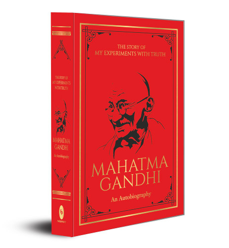 The Story of My Experiments with Truth: An Autobiography (Deluxe Hardbound Edition) by Mahatma Gandhi, 9789389432954