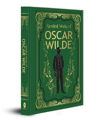 Greatest Works of Oscar Wilde (Deluxe Hardbound Edition) by Oscar Wilde, 9789389931440