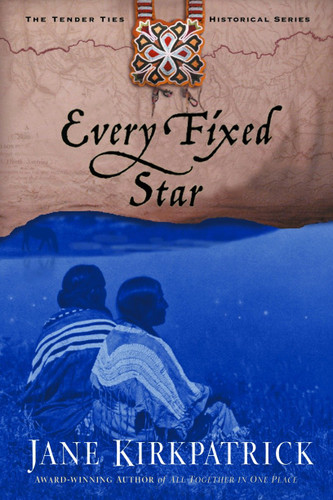Every Fixed Star by Jane Kirkpatrick, 9781578565009