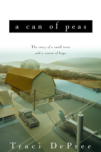 A Can of Peas by Traci DePree, 9781578565238