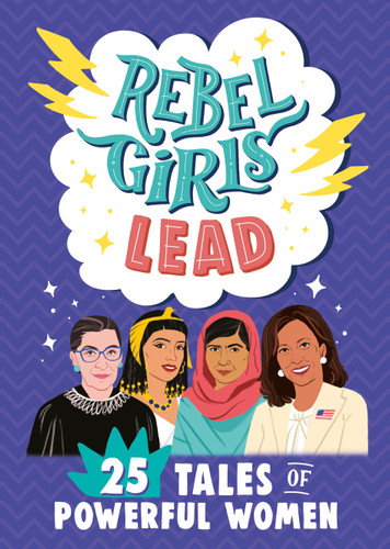 Rebel Girls Lead: 25 Tales of Powerful Women by Rebel Girls, 9781953424068