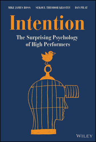 Intention (The Surprising Psychology of High Performers) - 9781394189151 by Mike James Ross, Sekoul Theodor Krastev, Dan Pilat, 9781394189151
