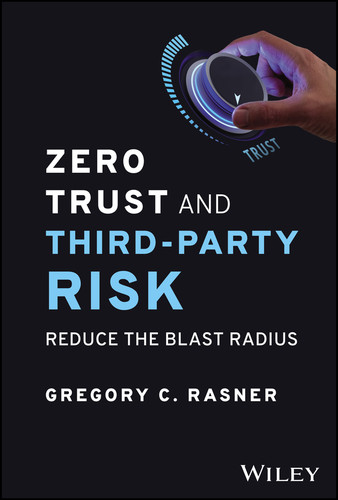 Zero Trust and Third-Party Risk (Reduce the Blast Radius) by Gregory C. Rasner, 9781394203147