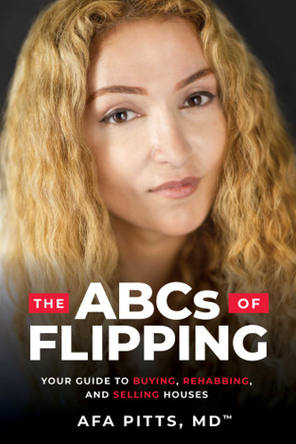 The ABCs of Flipping (Your Guide to Buying, Rehabbing, and Selling Houses) by Afa Pitts, 9781642257762