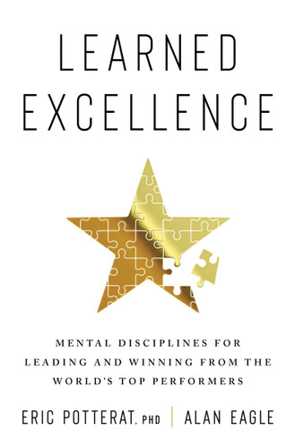 Learned Excellence (Mental Disciplines for Leading and Winning from the World's Top Performers) by Eric Potterat, Alan Eagle, 9780063316164