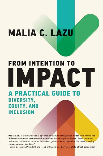 From Intention to Impact (A Practical Guide to Diversity, Equity, and Inclusion) by Malia C. Lazu, 9780262048842