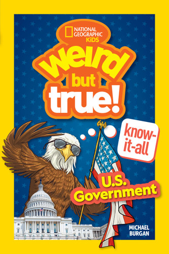 Weird But True! Know-It-All: U.S. Government - 9781426375347 by Michael Burgan, National Geographic Kids, 9781426375347