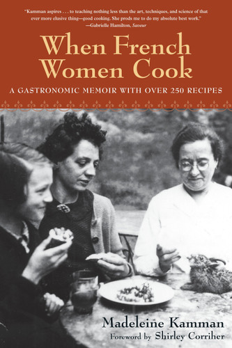 When French Women Cook (A Gastronomic Memoir with Over 250 Recipes) by Madeleine Kamman, 9781580083652