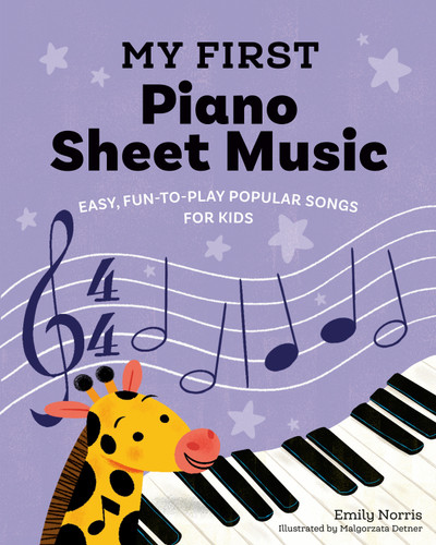 My First Piano Sheet Music (Easy, Fun-to-Play Popular Songs for Kids) by Emily Norris, Malgorzata Detner, 9780593435793
