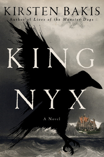 King Nyx (A Novel) by Kirsten Bakis, 9781324093534