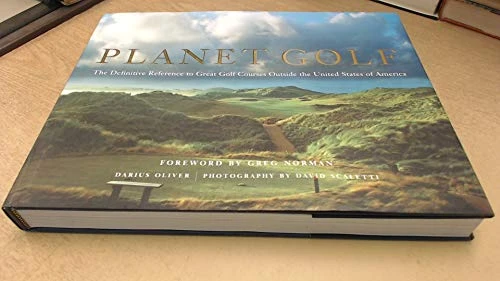 Planet Golf (The Definitive Reference to Great Golf Courses Outside the United States of America) by Darius Oliver, David Scaletti, 9780810994034