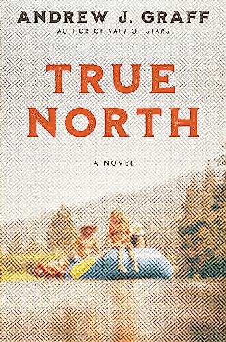 True North (A Novel) by Andrew J. Graff, 9780063161412