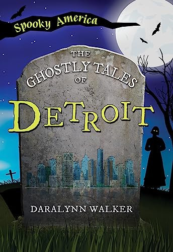 The Ghostly Tales of Detroit by Daralynn Walker, 9781467197410