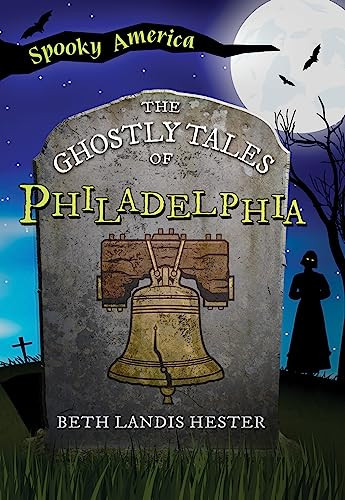 The Ghostly Tales of Philadelphia by Beth Hester, 9781467197397
