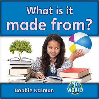 What is it made from? - 9780778795872 by Bobbie Kalman, 9780778795872