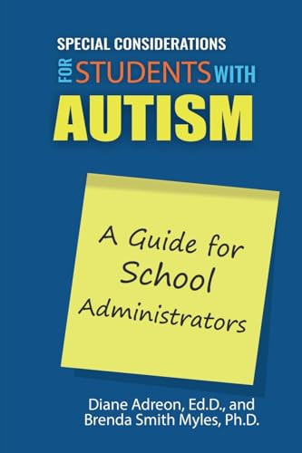 Special Considerations for Students with Autism (A Guide for School Administrators) by Diane Adreon, Brenda Smith Myles, 9781942197300