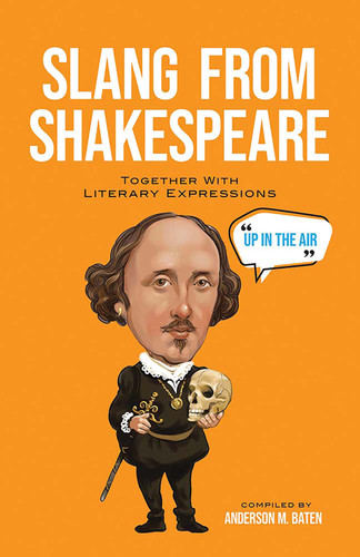 Slang from Shakespeare (Together with Literary Expressions) by Anderson M. Baten, 9780486852003