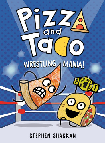Pizza and Taco: Wrestling Mania! ((A Graphic Novel)) by Stephen Shaskan, 9780593703465