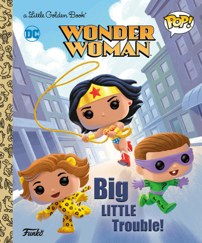 Wonder Woman: Big Little Trouble! (Funko Pop!) by Christy Webster, Robert Islas, 9780593709443