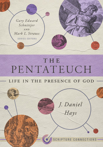 The Pentateuch (Life in the Presence of God) by J. Daniel Hays, Gary Edward Schnittjer, Mark L. Strauss, 9781087742212