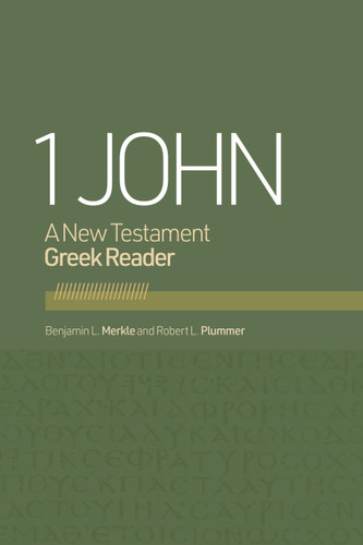 1 John (A New Testament Greek Reader) by Benjamin L. Merkle, Robert L. Plummer, 9781087778921