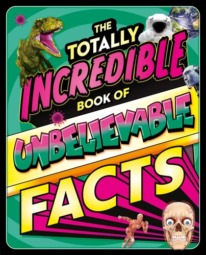 The Totally Incredible Book of Unbelievable Facts (a Photographic Encyclopedia with Mind-Blowing Information) by IglooBooks, 9781837716845