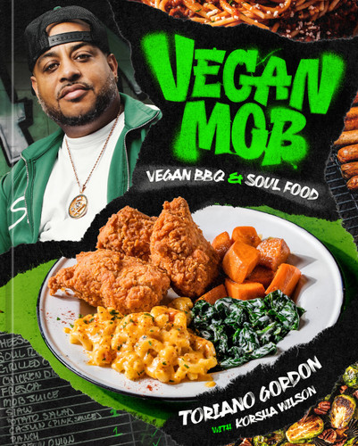 Vegan Mob (Vegan BBQ and Soul Food [A Plant-Based Cookbook]) by Toriano Gordon, Korsha Wilson, 9781984859969
