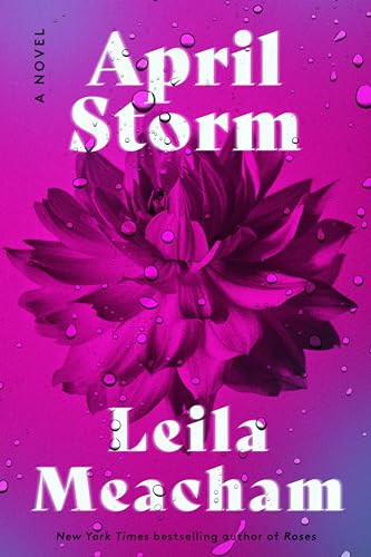 April Storm (A Novel) by Leila Meacham, 9780063323100