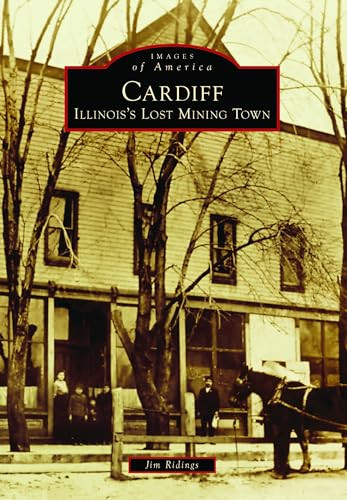Cardiff (Illinois's Lost Mining Town) by Jim Ridings, 9781467160759