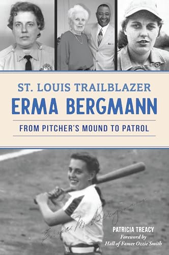 St. Louis Trailblazer Erma Bergmann (From Pitcher's Mound to Patrol) by Mrs. Patricia Treacy, 9781467155373